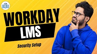 Security Setup in Workday LMS | Workday LMS Online Tutorial |Workday LMS Online Course |CyberBrainer