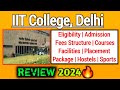 IIT Delhi Review 2024 || Eligibility, Admission,Course, Fees, Placement, Hostel || Full Details