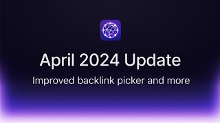 Reflect April 2024 Update: New backlink picker and more