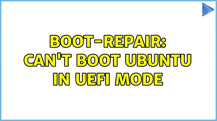 Ubuntu: Boot-repair: Can't boot ubuntu in uefi mode