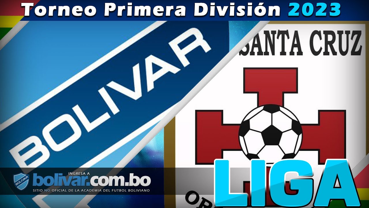 🔵 BOLÍVAR 🆚 Real Santa Cruz | 17 Fecha | LIGA | Primera División 2023  🇧🇴 - Relato en vivo⚽🇧🇴 - YouTube