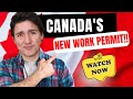 CANADA TO INTRODUCE NEW WORK PERMIT AS CANADA