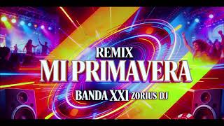 Banda Xxi - Mi Primavera Remix De Zorius Dj