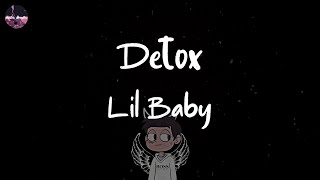 Lil Baby - Detox (Lyric Video) | She like me 'cause I'm G, buy her Givenchy