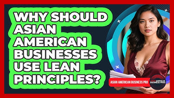 Why Should Asian American Businesses Use Lean Principles? - Asian American Business Pros
