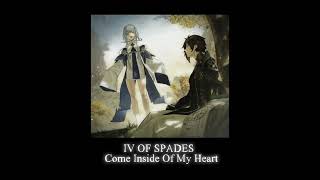 IV OF SPADES - Come Inside Of My Heart || sped up 💌