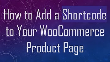 How to Add a Shortcode to Your WooCommerce Product Page