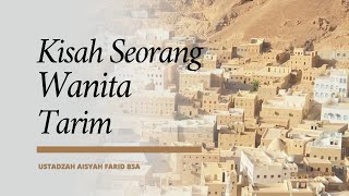 Ustadzah Aisyah Farid BSA || Kisah Wanita Tarim