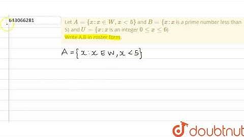 Let `A = {x: x inW ,xlt5}` and `B = {x : x` is a prime number less than |Class 11 MATH | Doubtnut