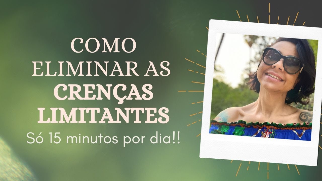 PROSPERIDADE 🍀 COMO ELIMINAR CRENÇAS LIMITANTES com apenas 15 minutos ...
