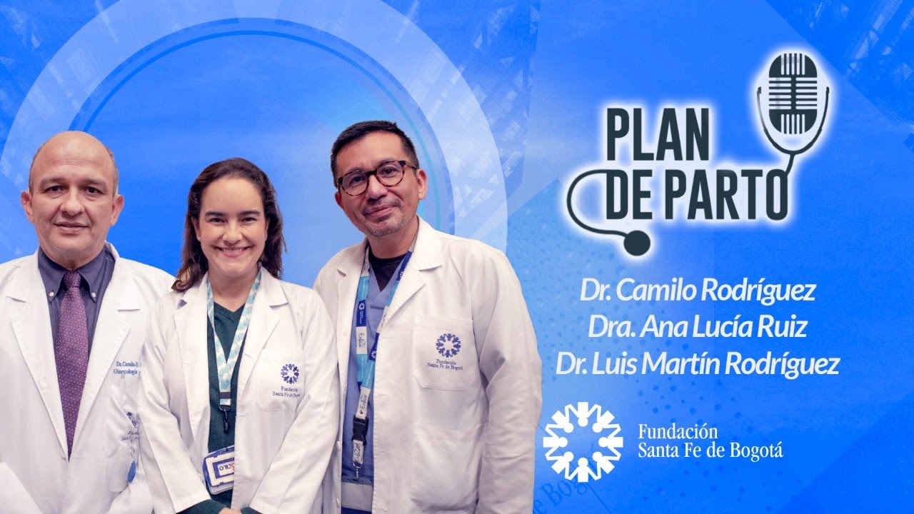 #33 Plan de Parto - Doctores Camilo Rodríguez, Ana Lucía Ruíz y Luis Martín Rodríguez