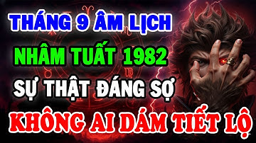Sự Thật Đáng Sợ Về Tuổi Nhâm Tuất 1982 Tháng 9 Âm Lịch – Biết Sớm Còn Cứu Được Cuộc Đời!