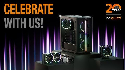 20th Anniversary | Spot | be quiet!