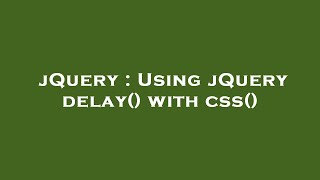 jQuery : Using jQuery delay() with css()
