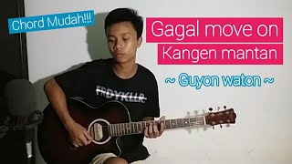 (TUTORIAL GITAR) Gagal Move On / Kangen Mantan ~ Guyon waton ~