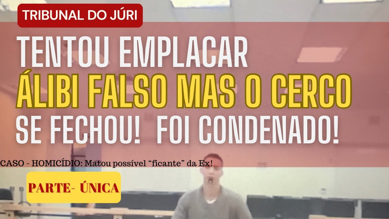 █ VEJA O JÚRI █ Tentou Emplacar ÁLIBI FALSO Mas o  CERCO SE FECHOU e Acabou CONDENADO!