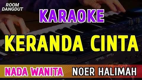 KERANDA CINTA - KARAOKE NADA WANITA - NOER HALIMAH