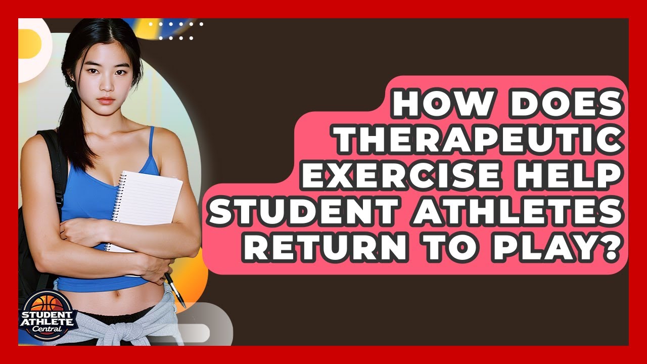 How Does Therapeutic Exercise Help Student Athletes Return To Play? - Student Athlete Central