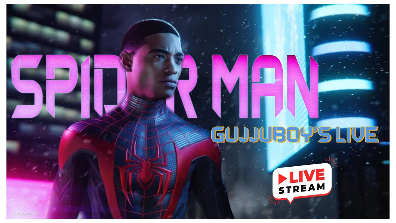 SPIDER MAN || LIVE STREAM  || GUJJUBOY'S LIVE