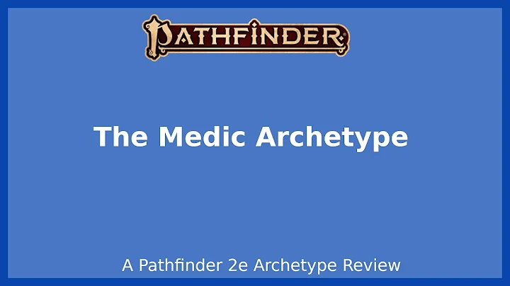 Pathfinder 2e Archetype Review - Medic
