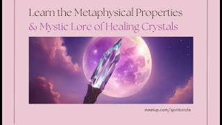 Learn the Metaphysical Properties & Mystic Lore of Healing Crystals