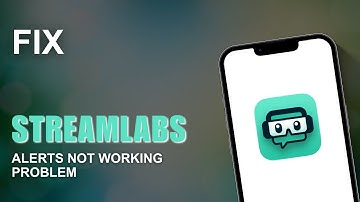How To Fix Streamlabs Alerts Not Working Problem