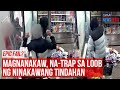 Epic fail magnanakaw natrap sa loob ng ninakawang tindahan  gma integrated newsfeed