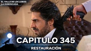 El Valle De Los Lobos: La Emboscada - Restauración Capítulo 345