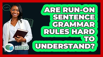 Are Run-on Sentence Grammar Rules Hard To Understand? - The Language Library