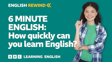 How quickly can you learn English? English Rewind - 6 Minute English