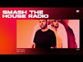 Smash the house radio ep 560