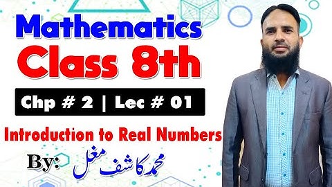 Mathematics Class 8th | Chapter # 2 | Introduction to Real Numbers | Lec # 01