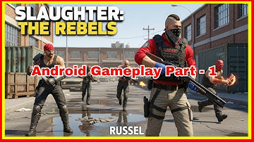Slaughter 3 The Rebels Android Gameplay Walkthrough Part 1
