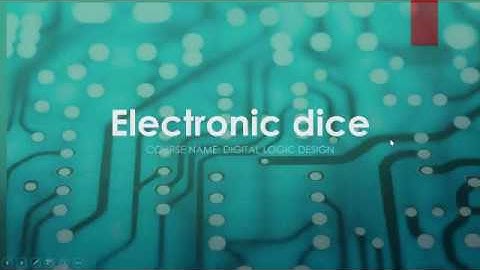 Electronic dice- Digital logic design project(spring19-20)