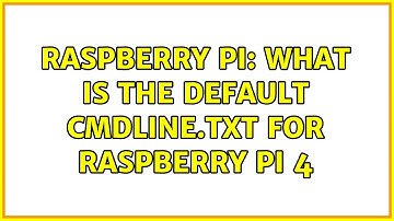 Raspberry Pi: What is the default cmdline.txt for Raspberry Pi 4