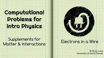 Computational Problems for Intro Physics Electrons in a Wire Matter and Interactions Supplement