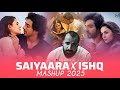 Saiyaara X Ishq Mashup Saiyaara Mashup 2025 Saiyaara Chillout Mashup 2025 Mashup Official 1M Saiyaara X Ishq Mashup Saiyaara Mashup 2025 Saiyaara Chillout Mashup 2025 Mashup Official 1M