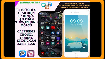 CÀI CỬ CHỈ & GIAO DIỆN IPHONE X AN TOÀN TRÊN THIẾT BỊ ĐỜI CŨ - CÀI THEME IPHONE KHÔNG CẦN JAILBREAK