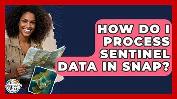 How Do I Process Sentinel Data In SNAP? - The Geography Atlas