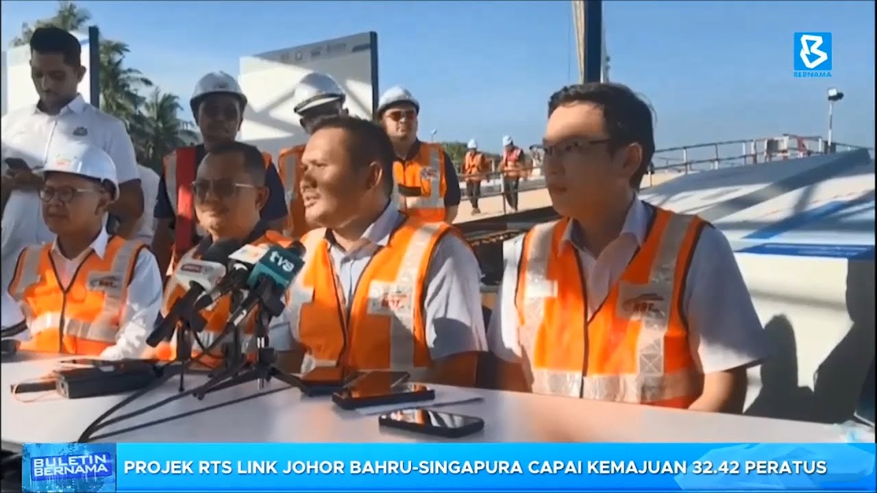 Projek RTS Link Johor Bahru-Singapura capai kemajuan 32.42 peratus ...
