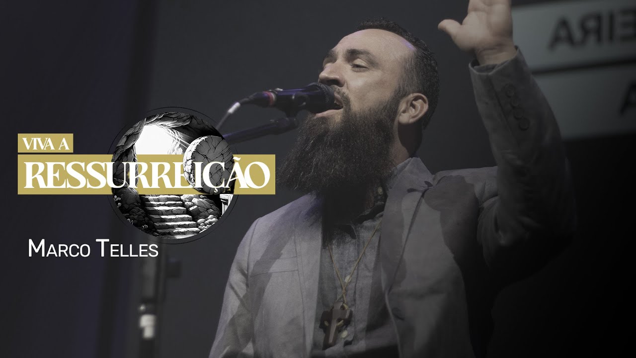 Marco Telles - VIVA A RESSURREIÇÃO - Quando a ressurreição nos encontra