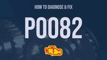 How to Diagnose and Fix P0082 Engine Code - OBD II Trouble Code Explain