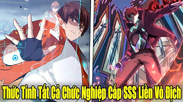 FULL BỘ | Thức Tỉnh Tất Cả Chức Nghiệp Cấp SSS Ta Liền Vô Địch | Review Truyện