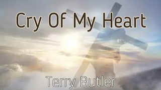 The Cry Of My Heart - Terry Butler