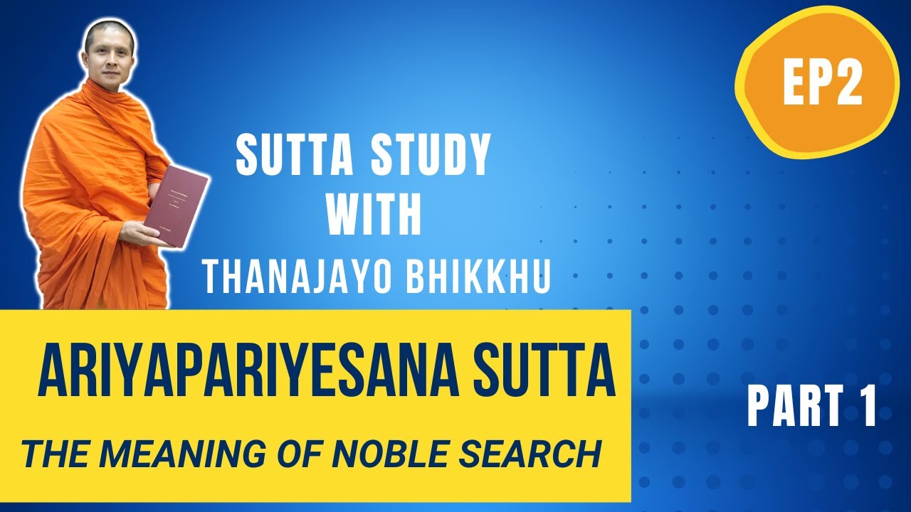 Ariyapariyesana  Sutta (The Noble Search, MN26) Part 1| Thanajayo Bhikkhu | 17 Sep 2021