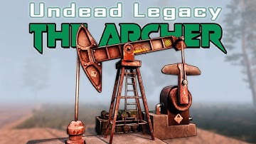 Oil Extractor - Undead Legacy: The Archer | 31 | 7 days to die | Alpha 20