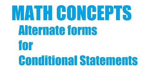 Alternate Forms for Conditional Statements