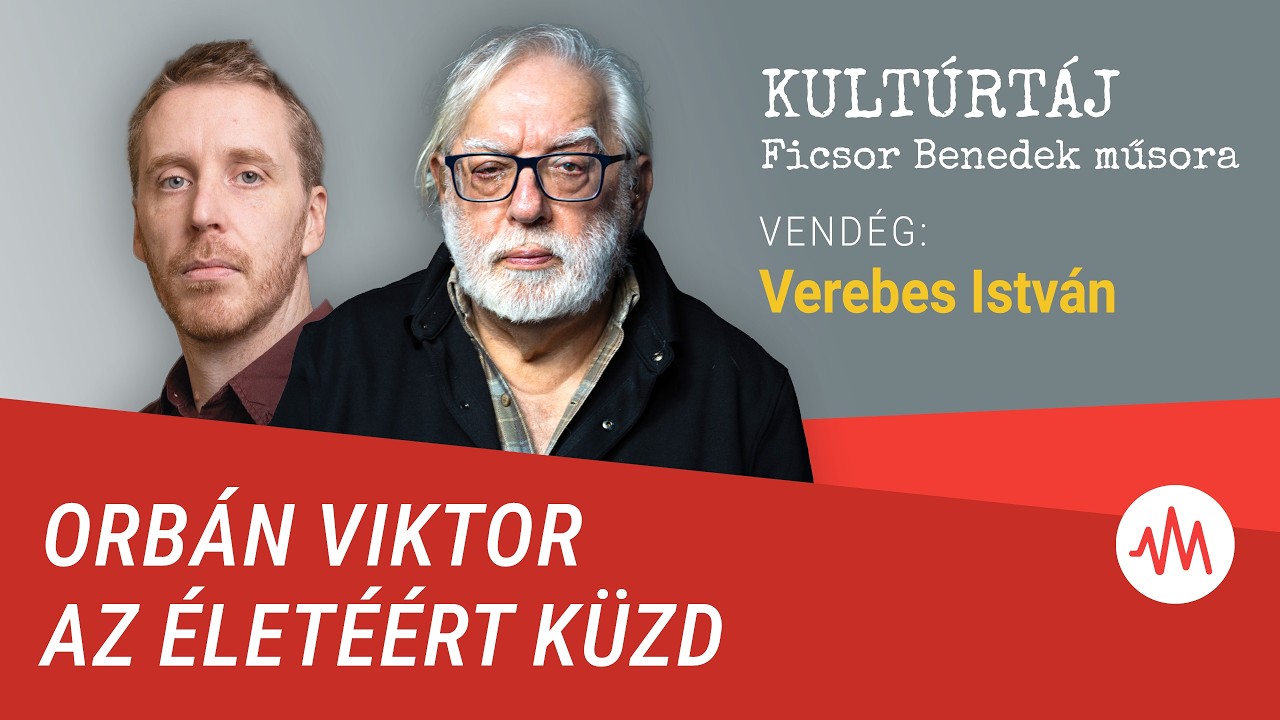 Verebes István: Orbán Viktor az életéért küzd – Kultúrtáj