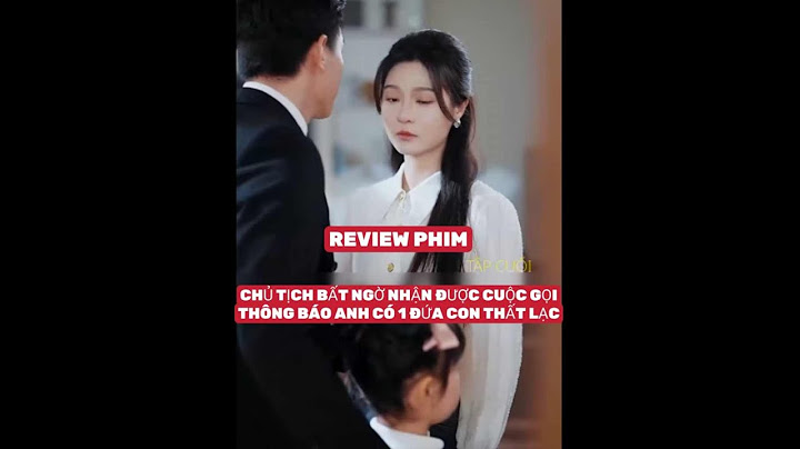 CHỦ TỊCH BẤT NGỜ NHẬN ĐƯỢC CUỘC GỌI THÔNG BÁO ANH CÓ 1 ĐỨA CON GÁI THẤT LẠC 6 TUỔI KHIẾN Ô NỘI MỪNG