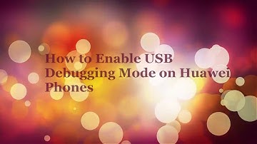 How to Enable USB Debugging Mode on Huawei Honor/Huawei P10/Mate 10